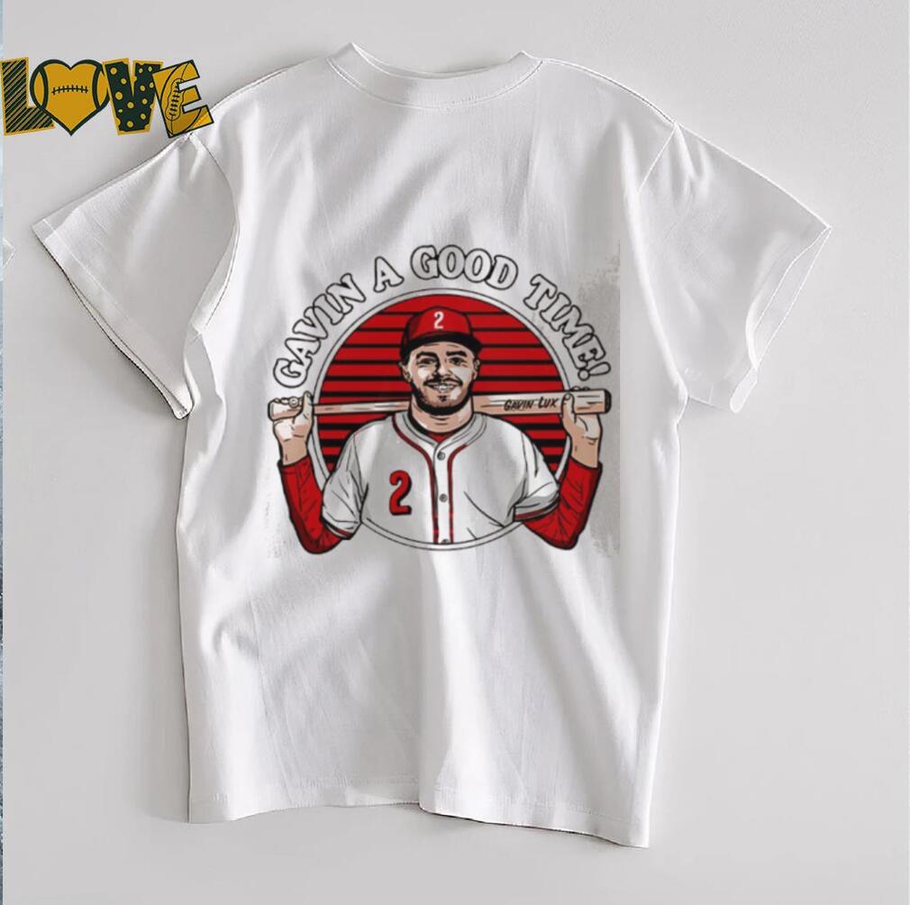 Gavin Lux Cincinnati Reds Gavin a good time shirt Gavin Lux Cincinnati Reds Gavin a good time shirt