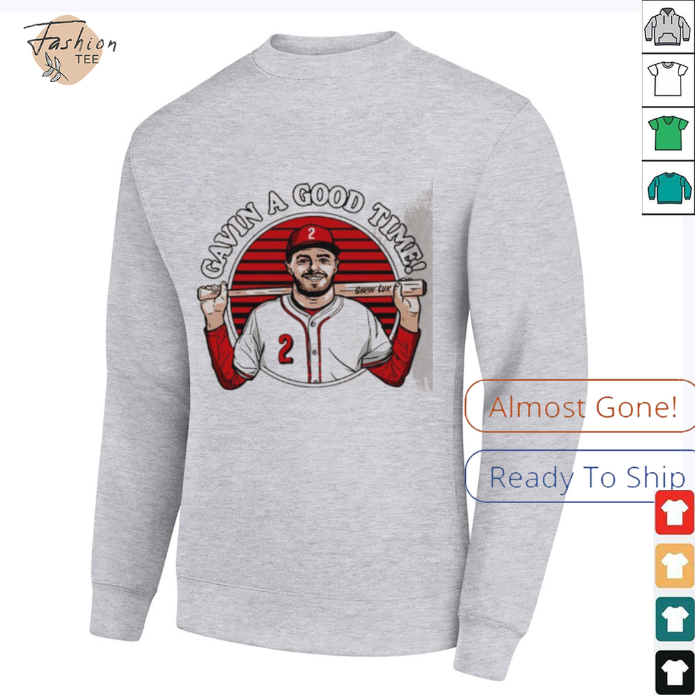 Gavin Lux Cincinnati Reds Gavin a good time shirt Gavin Lux Cincinnati Reds Gavin a good time shirt