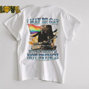 George Washington I May Be Gay But At Least I’m Not French Pride Flag T shirts