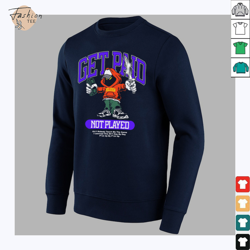 Get Paid Not Played T Shirt Get Paid Not Played T Shirt