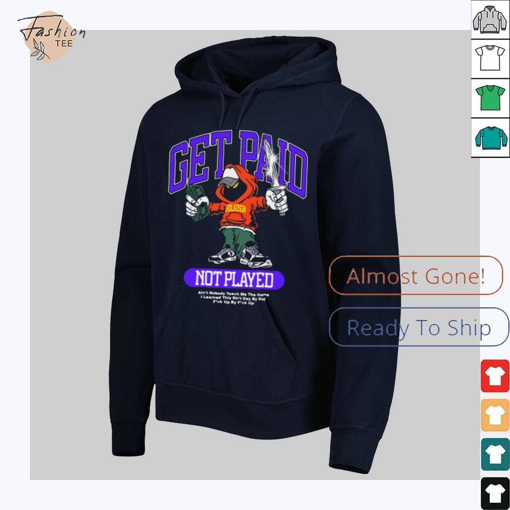 Get Paid Not Played T Shirt Get Paid Not Played T Shirt