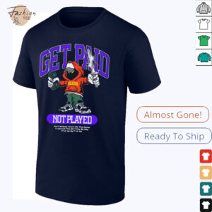 Get Paid Not Played T Shirt