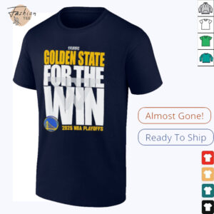 Golden State For The Win Warriors 2025 NBA Playoffs shirt