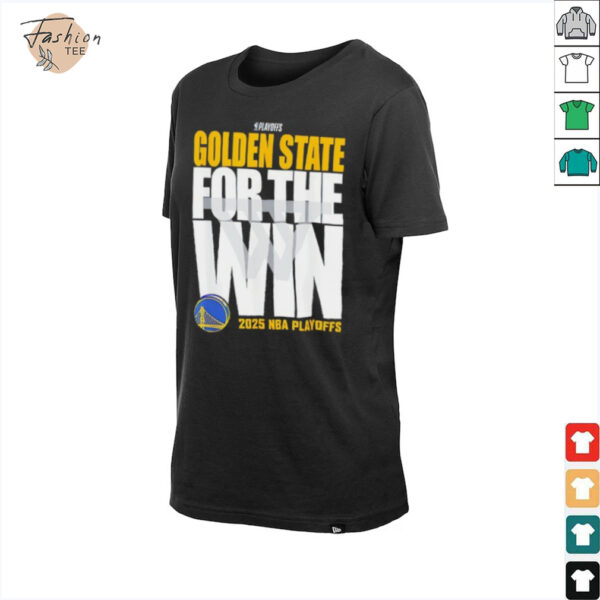 Golden State For The Win Warriors 2025 NBA Playoffs shirt