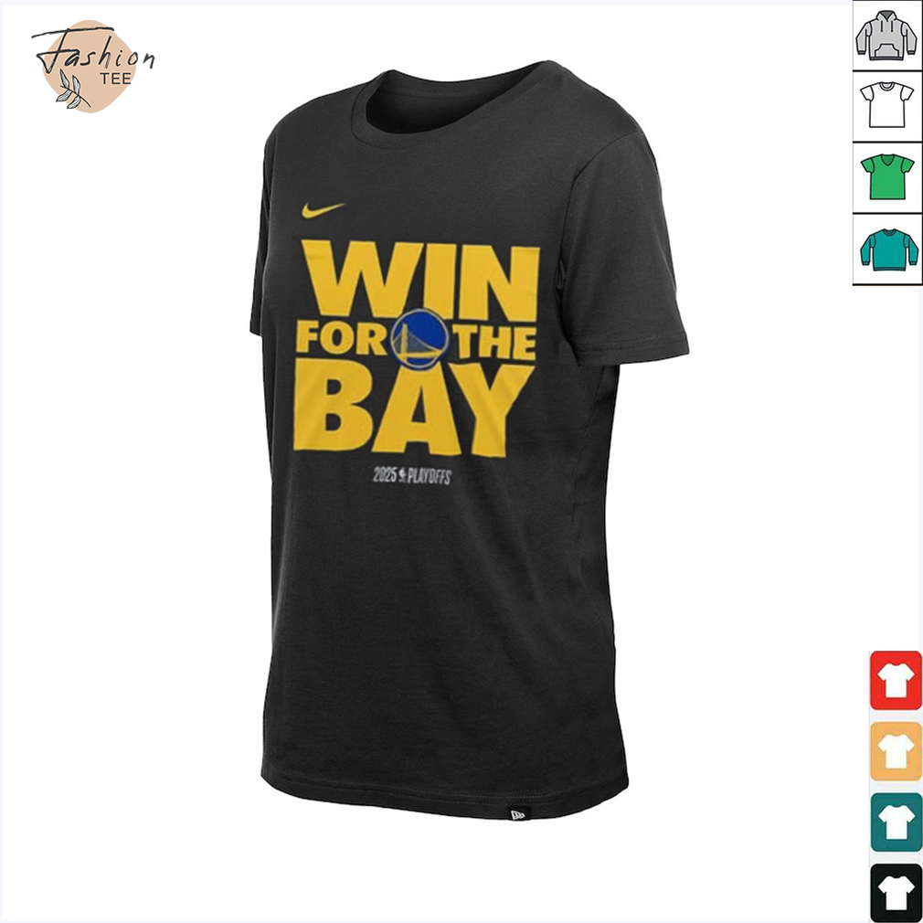 Golden State Warriors The Bay Win For The Bay 2025 Playoffs T Shirt Golden State Warriors The Bay Win For The Bay 2025 Playoffs T Shirt