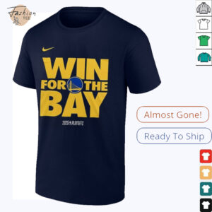 Golden State Warriors The Bay Win For The Bay 2025 Playoffs T Shirt