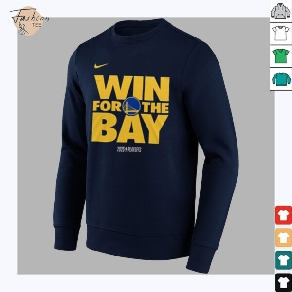 Golden State Warriors The Bay Win For The Bay 2025 Playoffs T Shirt