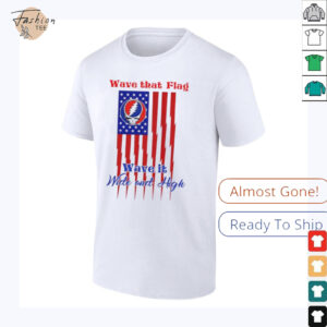 Grateful Dead Wave That Flag Wave It Wide and High Special shirt