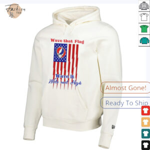 Grateful Dead Wave That Flag Wave It Wide and High Special shirt