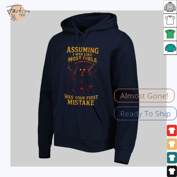 Grim reaper assuming I was like most girls was your first mistake shirt