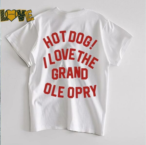 Hot Dog I love the grand ole opry shirt