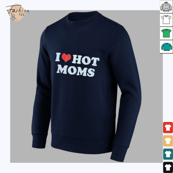 I Heart Hot Moms T Shirt
