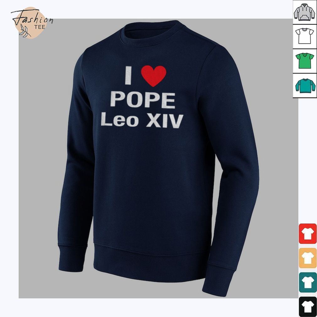I Love Pope Leo XIV shirt I Love Pope Leo XIV shirt