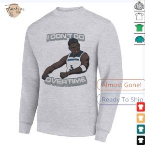 I don’t do overtime Anthony Edwards Minnesota Timberwolves shirt