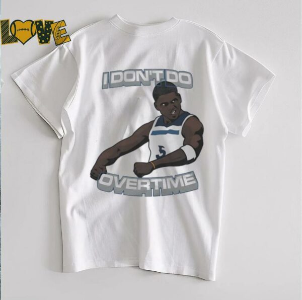 I don’t do overtime Anthony Edwards Minnesota Timberwolves shirt