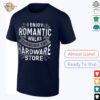 I enjoy romantic walks through the hardware store shirt
