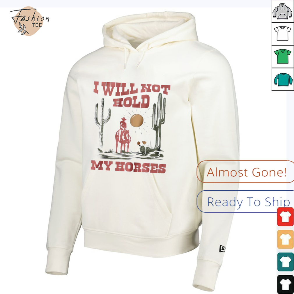 I will not hold my horses vintage shirt I will not hold my horses vintage shirt