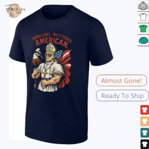 Infallible Inevitable American First American Pope Robert Prevost Pope Leo Xiv Shirt