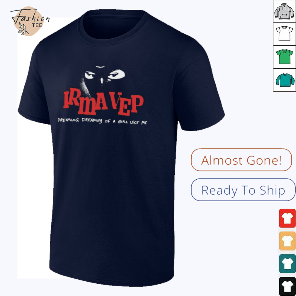 Irma Vep Dreaming Dreaming Of A Girl Like Me T shirts Irma Vep Dreaming Dreaming Of A Girl Like Me T shirts