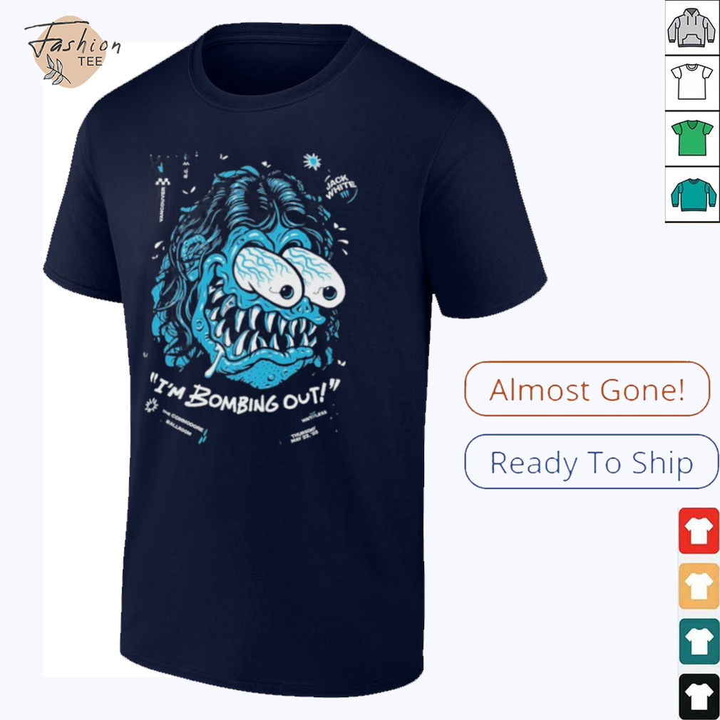 Jack White I’m Bombing Out For The Commodore Ballroom Vancouver BC May 22 2025 Gary Pullin T shirts Jack White I’m Bombing Out For The Commodore Ballroom Vancouver BC May 22 2025 Gary Pullin T shirts