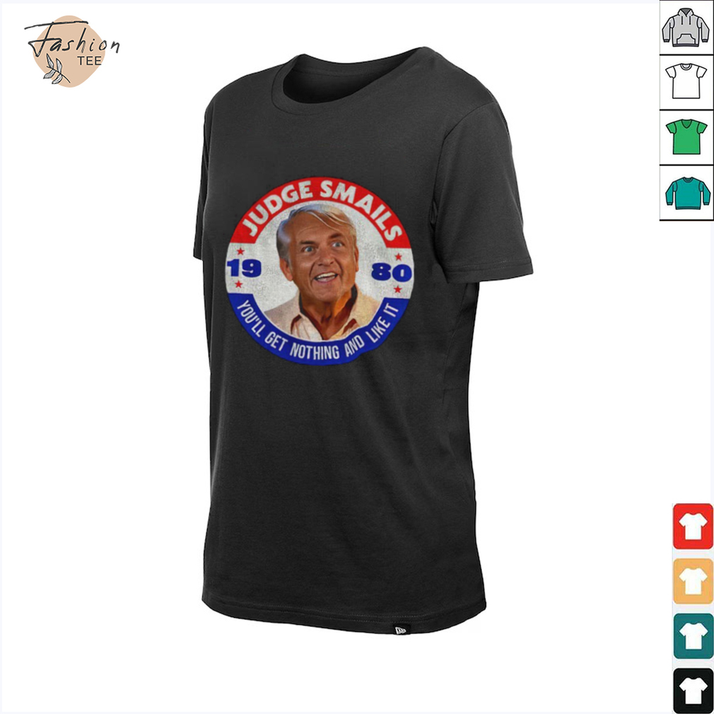 Judge Smails 1980 you’ll get nothing and like it shirt Judge Smails 1980 you’ll get nothing and like it shirt