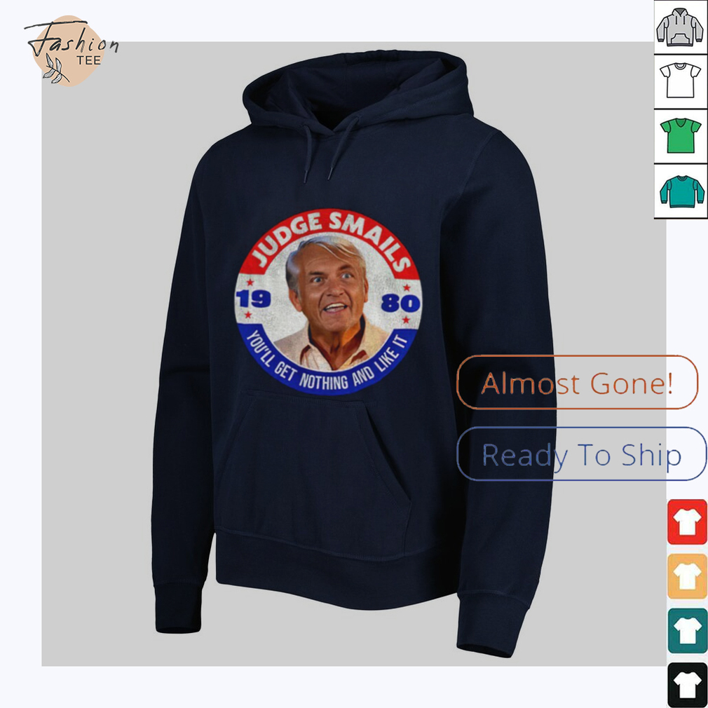 Judge Smails 1980 you’ll get nothing and like it shirt Judge Smails 1980 you’ll get nothing and like it shirt