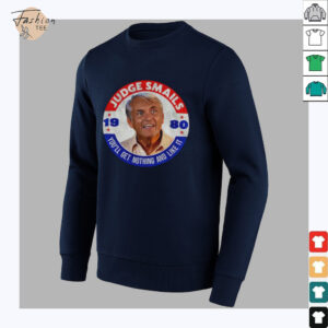 Judge Smails 1980 you’ll get nothing and like it shirt