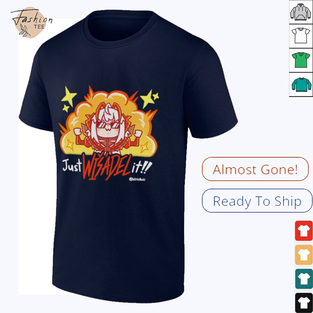 Just Wisadel it shirt Just Wisadel it shirt