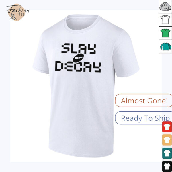 Katy Perry Slay Or Decay T shirts