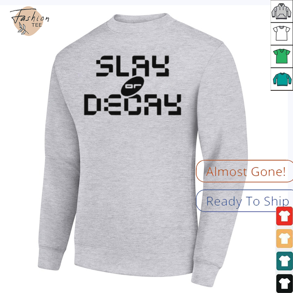 Katy Perry Slay Or Decay T shirts Katy Perry Slay Or Decay T shirts