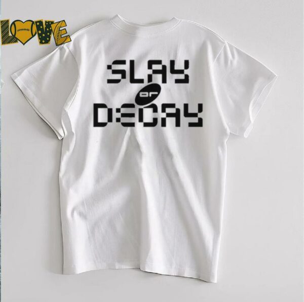 Katy Perry Slay Or Decay T shirts