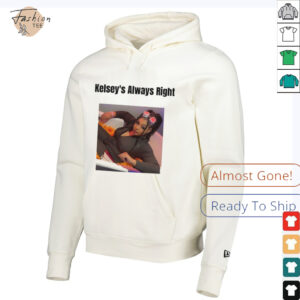 Kelsey’s always right shirt