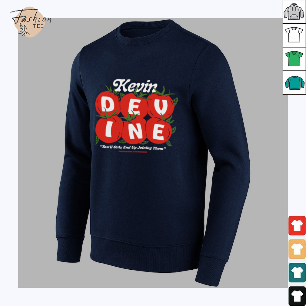 Kevin Devine You'll Only End Up Joining Them Tomato T Shirt Kevin Devine You'll Only End Up Joining Them Tomato T Shirt