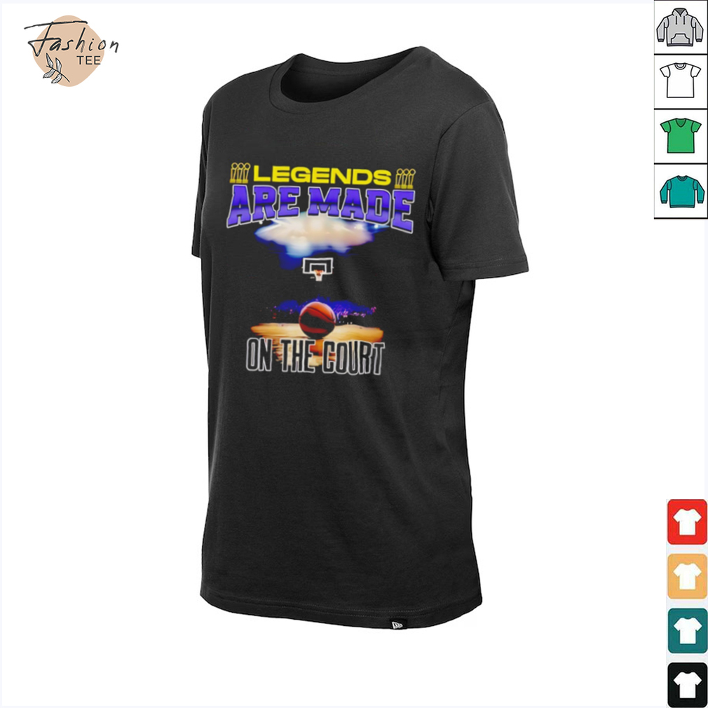 Legends are made on the court basketball shirt Legends are made on the court basketball shirt