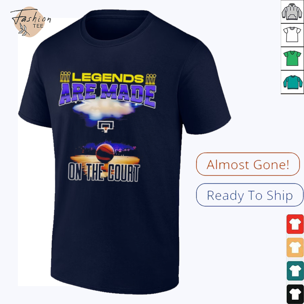 Legends are made on the court basketball shirt Legends are made on the court basketball shirt