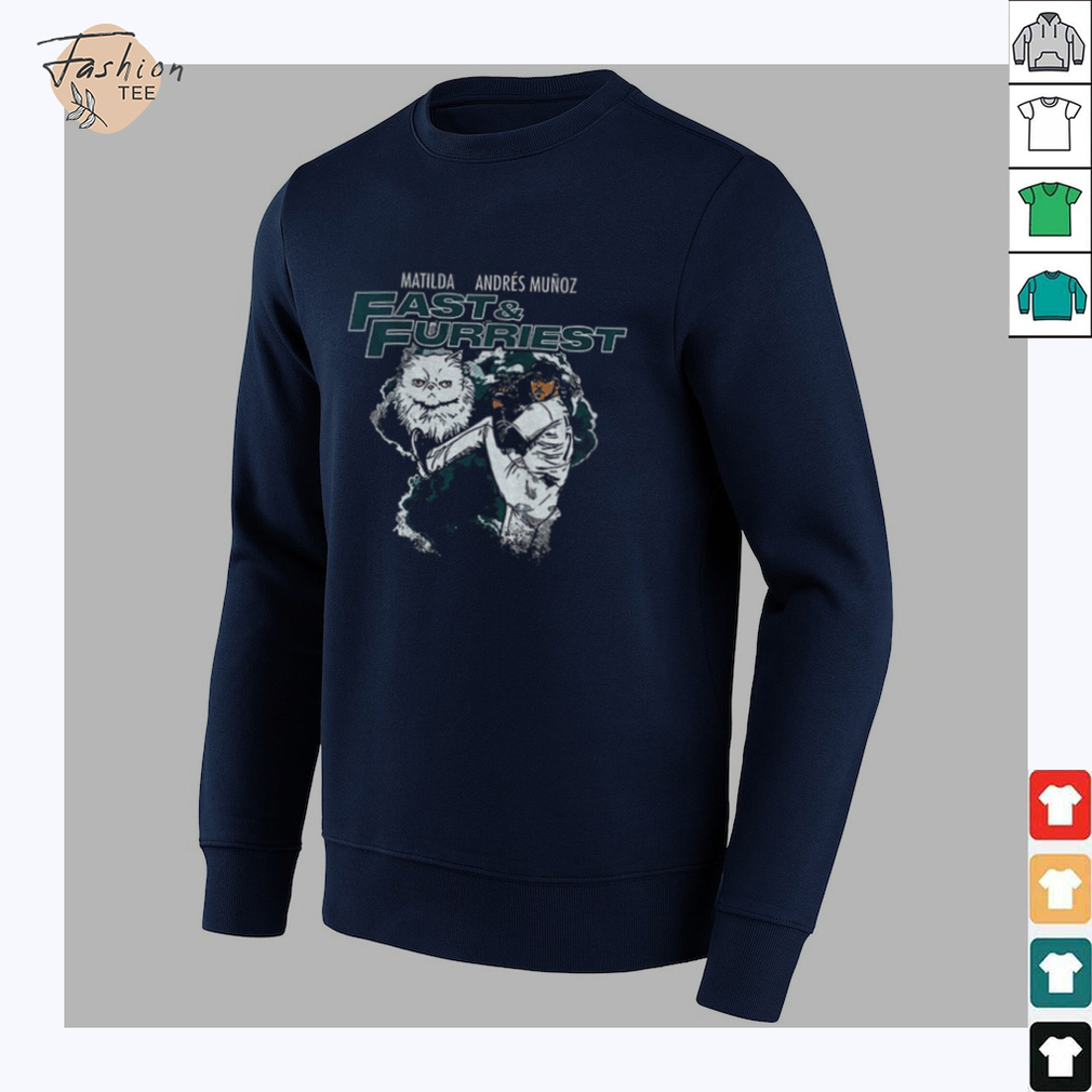 Matilda Andres Munoz Fast And Furriest t shirt Matilda Andres Munoz Fast And Furriest t shirt