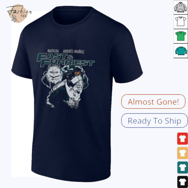 Matilda Andres Munoz Fast And Furriest t shirt