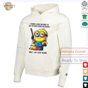 Minion I think I have an urge to get up clean the house wait no shirt