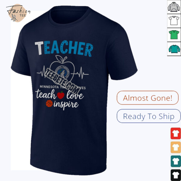 Minnesota Timberwolves Teacher Teach Love Inspire Shirt
