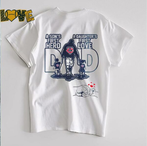 Minnesota Twins Dad A son’s first hero a daughter’s first love Happy Father’s Day 2025 shirt