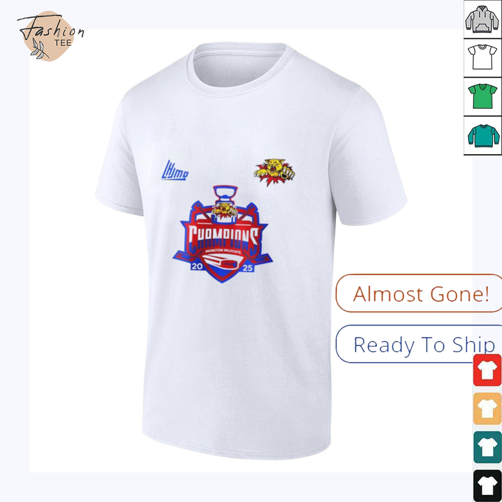Moncton Wildcats Quebec Maritimes Junior Hockey League Champions 2025 shirt Moncton Wildcats Quebec Maritimes Junior Hockey League Champions 2025 shirt
