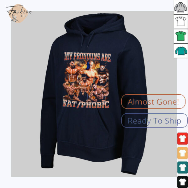 My Pronouns are Fat_Phobic T Shirt