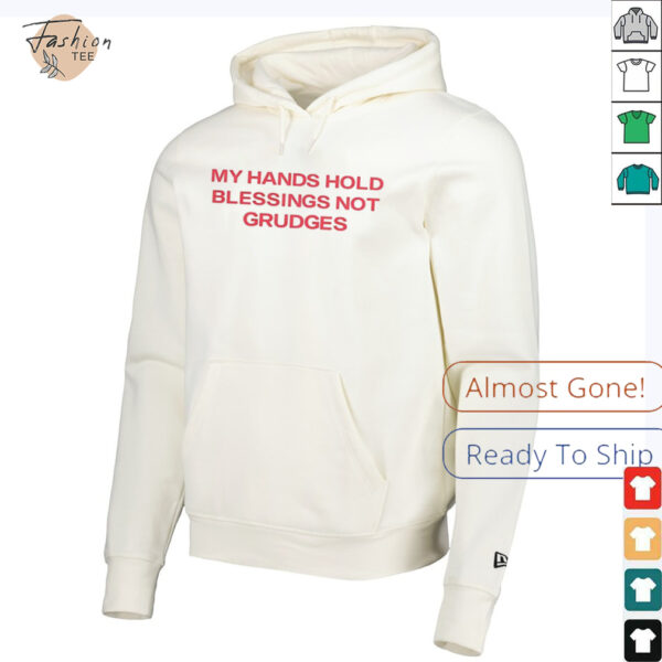 My hands hold blessing not grudges shirt