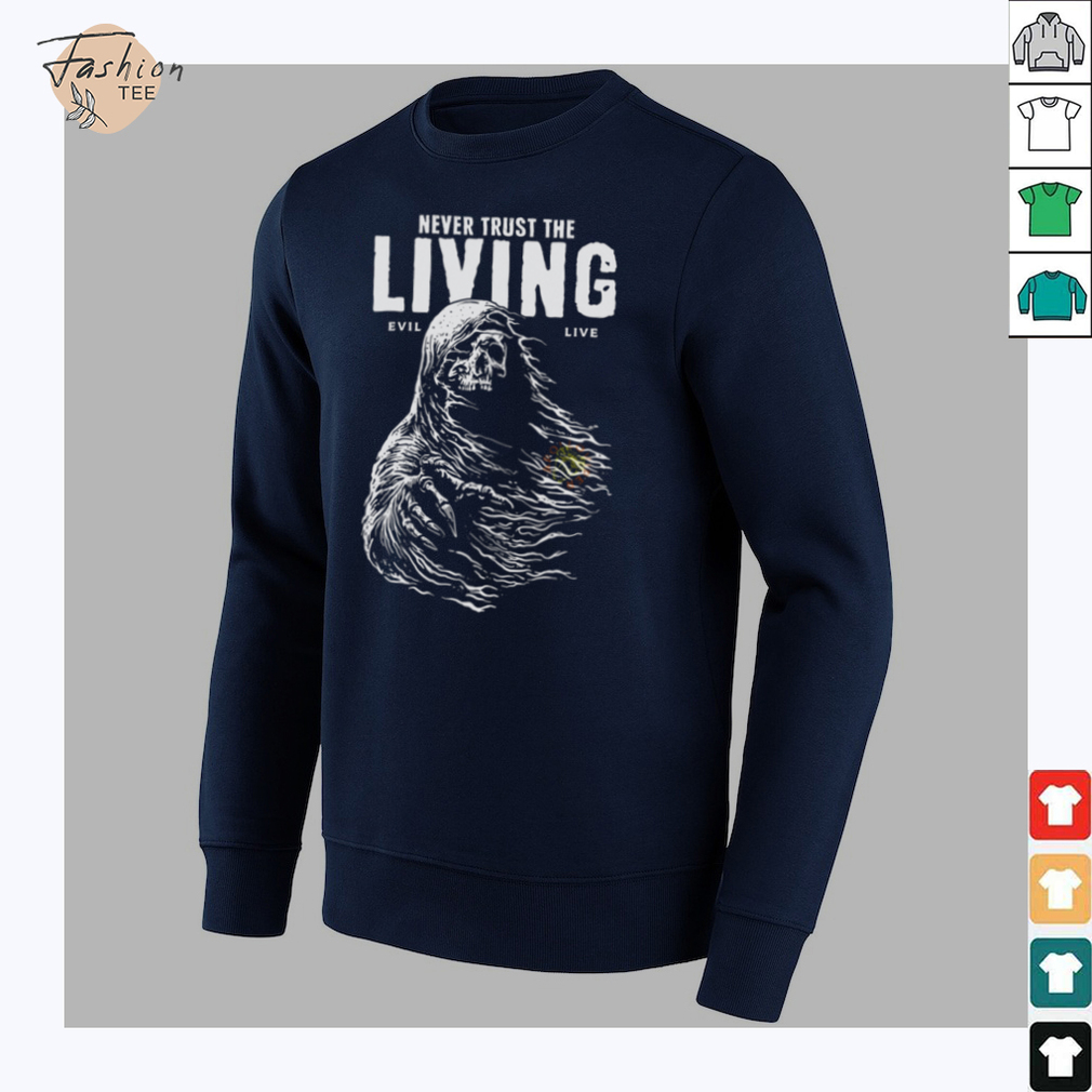 Never Trust The Living T Shirt, Evil Live Graphic Tee Never Trust The Living T Shirt, Evil Live Graphic Tee