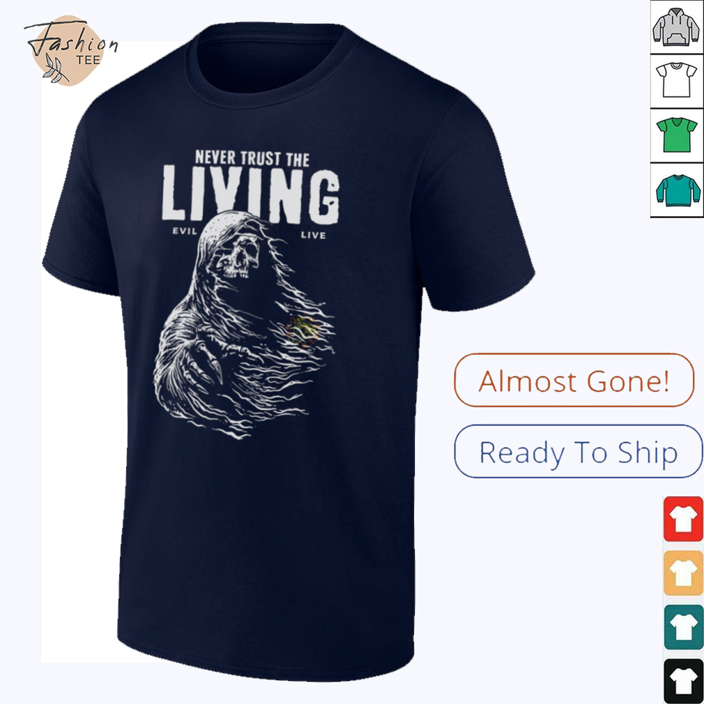 Never Trust The Living T Shirt, Evil Live Graphic Tee Never Trust The Living T Shirt, Evil Live Graphic Tee