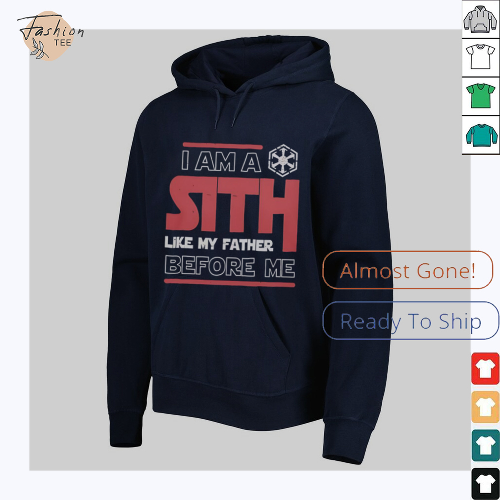 Nice I’m A Sith Like My Father Before Me Star Wars T Shirt Nice I’m A Sith Like My Father Before Me Star Wars T Shirt
