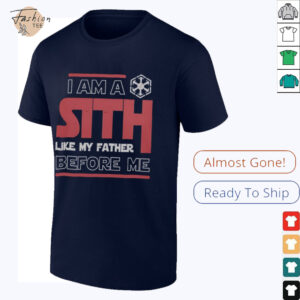 Nice I’m A Sith Like My Father Before Me Star Wars T Shirt