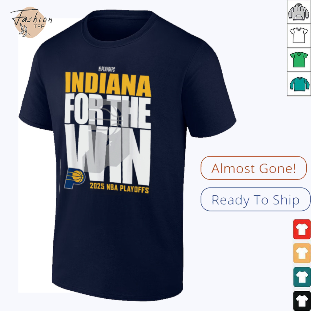 Official Indiana Pacers For The Win 2025 NBA Playoffs Shirt Official Indiana Pacers For The Win 2025 NBA Playoffs Shirt