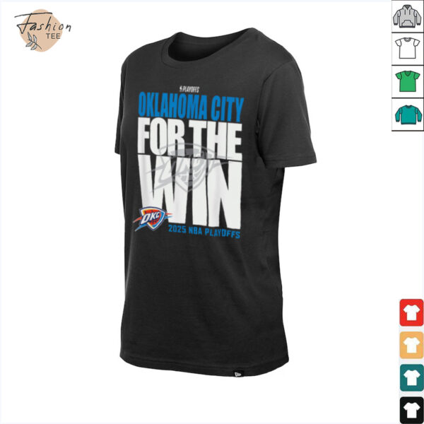 Oklahoma City For The Win OKC 2025 NBA Playoffs shirt