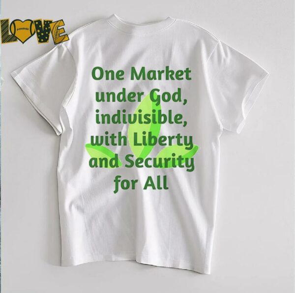 One market under God indivisible with liberty and security for all shirt